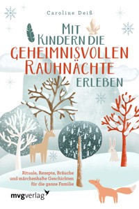 Mit Kindern die geheimnisvollen Rauhnächte erleben - Caroline Deiß - E-Book