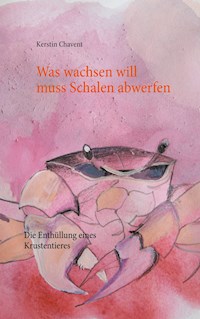 Was wachsen will muss Schalen abwerfen - Kerstin Chavent - E-Book