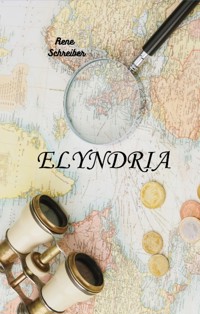 Elyndria - Rene Schreiber - E-Book