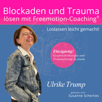 Blockaden und Trauma lösen mit Freemotion-Coaching® - Ulrike Trump - Hörbuch