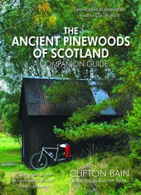 The Ancient Pinewoods of Scotland - Clifton Bain - E-Book