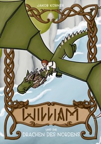 William und die Drachen des Nordens - Jakob Körner - E-Book