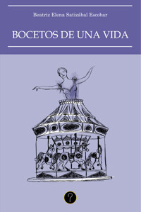 Bocetos de una vida - Beatriz Elena Satizábal Escobar - E-Book