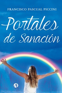 Portales de Sanación - Francisco Pascual Piccini - E-Book