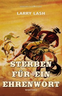 Sterben für ein Ehrenwort - Larry Lash - E-Book