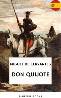 Don Quijote: El Relato Atemporal de Cervantes sobre Caballería, Aventura y el Poder de la Imaginación (El Ingenioso Hidalgo de La Mancha) - Miguel de Cervantes - E-Book