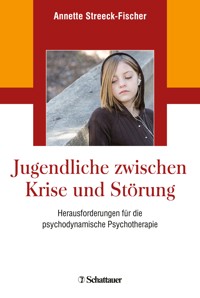 Jugendliche zwischen Krise und Störung - Annette Streeck-Fischer - E-Book