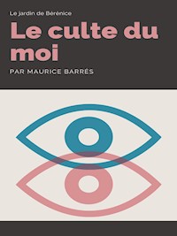 Le Culte du Moi - Maurice Barrès - E-Book