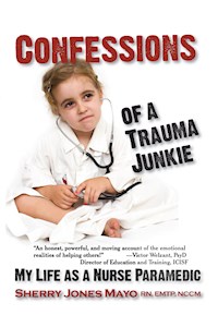 Confessions of a Trauma Junkie - Sherry Jones Mayo - E-Book