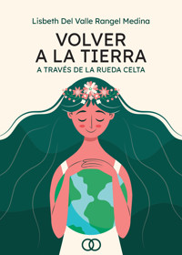 Volver a la Tierra - Lisbeth Valle Rangel Del Medina - E-Book