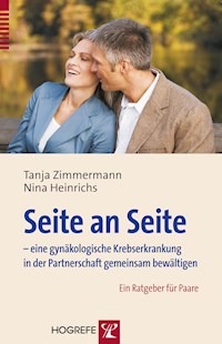 Seite an Seite – eine gynäkologische Krebserkrankung in der Partnerschaft gemeinsam bewältigen - Tanja Zimmermann - E-Book