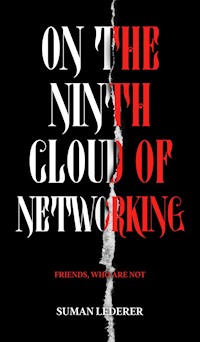 ON THE NINTH CLOUD OF NETWORKING - Suman Lederer - E-Book