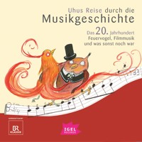 Uhus Reise durch die Musikgeschichte. Das 20. Jahrhundert. Feuervogel, Filmmusik und was sonst noch war (2) - Silke Wolfrum - Hörbuch