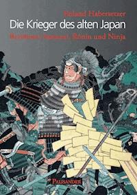 Die Krieger des alten Japan - Roland Habersetzer - E-Book