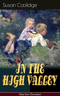 IN THE HIGH VALLEY (Katy Karr Chronicles) - Susan Coolidge - E-Book