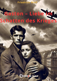 Gaston – Liebe im Schatten des Krieges - Friedrich Wolf - E-Book