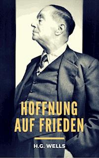 Hoffnung auf Frieden - H G Wells - E-Book
