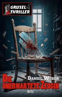 Grusel-Thriller 11: Die unerwartete Zeugin - Daniel Weber - E-Book