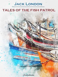 Tales of the Fish Patrol (Annotated) - Jack  London - E-Book