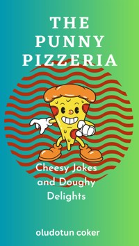 The Punny Pizzeria - oludotun coker - E-Book