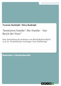 "Institution Familie": Die Familie - "das Reich der Frau?" - Yvonne Rudolph - E-Book
