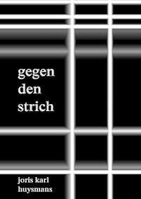 Gegen den Strich - Joris Karl Huysmans - E-Book