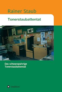 Das  Tonerstaubattentat - Rainer Staub - E-Book