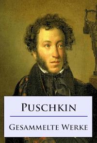 Alexander Puschkin - Gesammelte Werke - Alexander Puschkin - E-Book