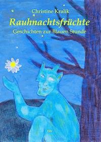 Rauhnachtsfrüchte - Christine Kralik - E-Book