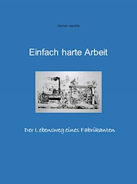 Einfach harte Arbeit - Rainer Jäckle - E-Book