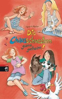 Die Chaosschwestern ganz geheim! - Dagmar H. Mueller - E-Book