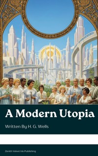 A Modern Utopia - H G Wells - E-Book