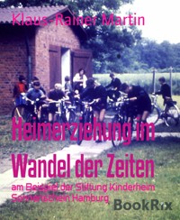 Heimerziehung im Wandel der Zeiten - Klaus-Rainer Martin - E-Book
