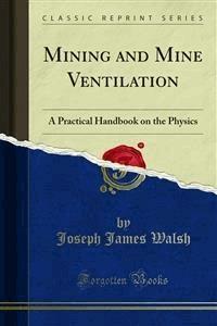 Mining and Mine Ventilation - Joseph James Walsh - E-Book