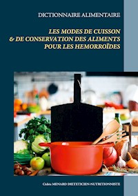 Dictionnaire des modes de cuisson et de conservation des aliments pour les hémorroïdes - Cédric Menard - E-Book