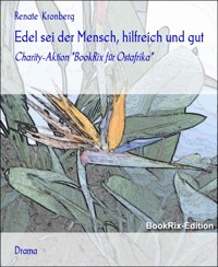 Edel sei der Mensch, hilfreich und gut - Renate Kronberg - E-Book