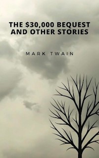The $30,000 Bequest and Other Stories - Mark Twain - E-Book