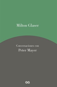 Milton Glaser. Conversaciones con Peter Mayer - Milton Glaser - E-Book