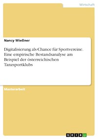 Digitalisierung als Chance für Sportvereine. Eine empirische Bestandsanalyse am Beispiel der österreichischen Tanzsportklubs - Nancy Wießner - E-Book