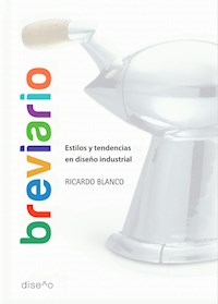 BREVIARIO: ESTILOS Y TENDENCIAS EN DISEÑO INDUSTRIAL - Ricardo Blanco - E-Book