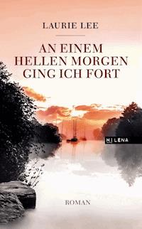 An einem hellen Morgen ging ich fort - Laurie Lee - E-Book
