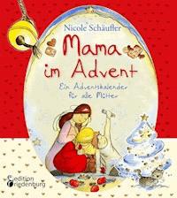 Mama im Advent - Ein Adventskalender für alle Mütter - Nicole Schäufler - E-Book