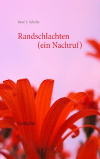 Randschlachten (ein Nachruf) - René E. Schulte - E-Book