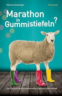 Marathon in Gummistiefeln? - Manuel Stockinger - E-Book