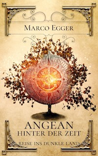 Angean - Hinter der Zeit - Marco Egger - E-Book