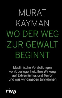 Wo der Weg zur Gewalt beginnt - Murat Kayman - E-Book
