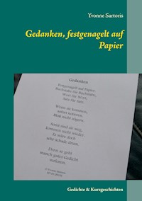 Gedanken, festgenagelt auf Papier - Yvonne Sartoris - E-Book