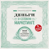 Деньги в сетевом маркетинге. Как заработать состояние, не имея стартового капитала - Саидмурод Давлатов - Hörbuch