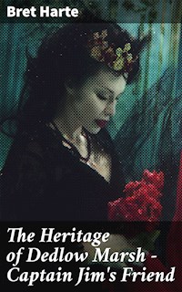 The Heritage of Dedlow Marsh — Captain Jim's Friend - Bret Harte - E-Book