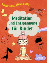 Meditation und Entspannung für Kinder - Trine Holt Arnsberg - E-Book
